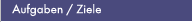 Aufgaben / Ziele