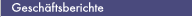Gesch�ftsberichte